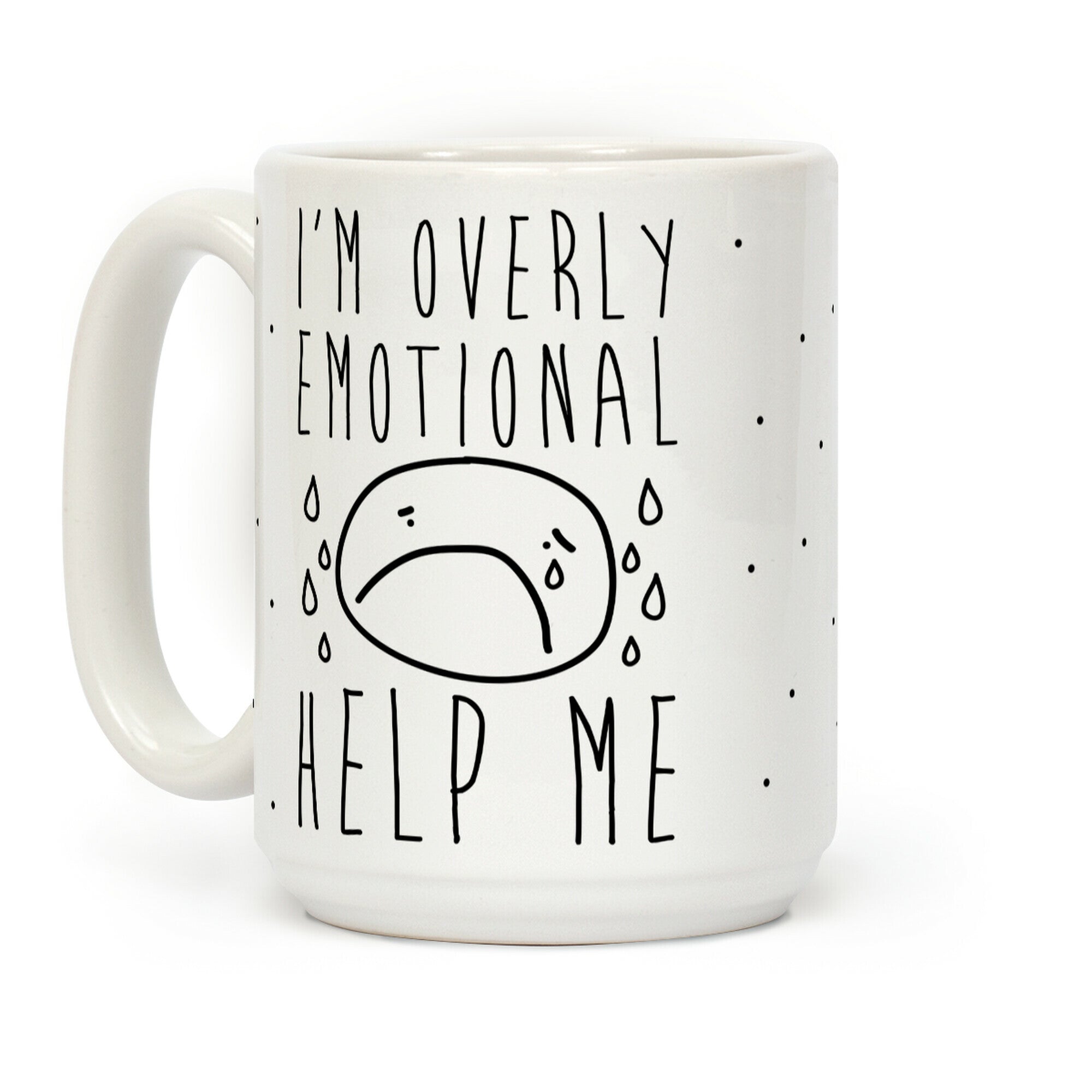 I'm Overly Emotional Help Me Coffee Mug